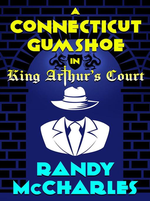 Title details for A Connecticut Gumshoe in King Arthur's Court by Randy McCharles - Available